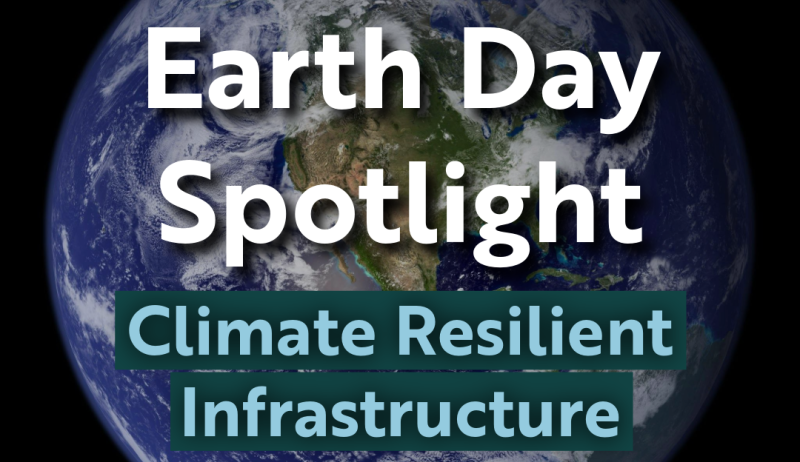 Image of the earth with text "earth day spotlight - climate resilient infrastructure"